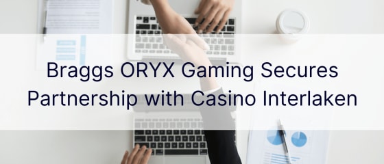 Braggs ORYX Gaming Secures Partnership with Casino Interlaken